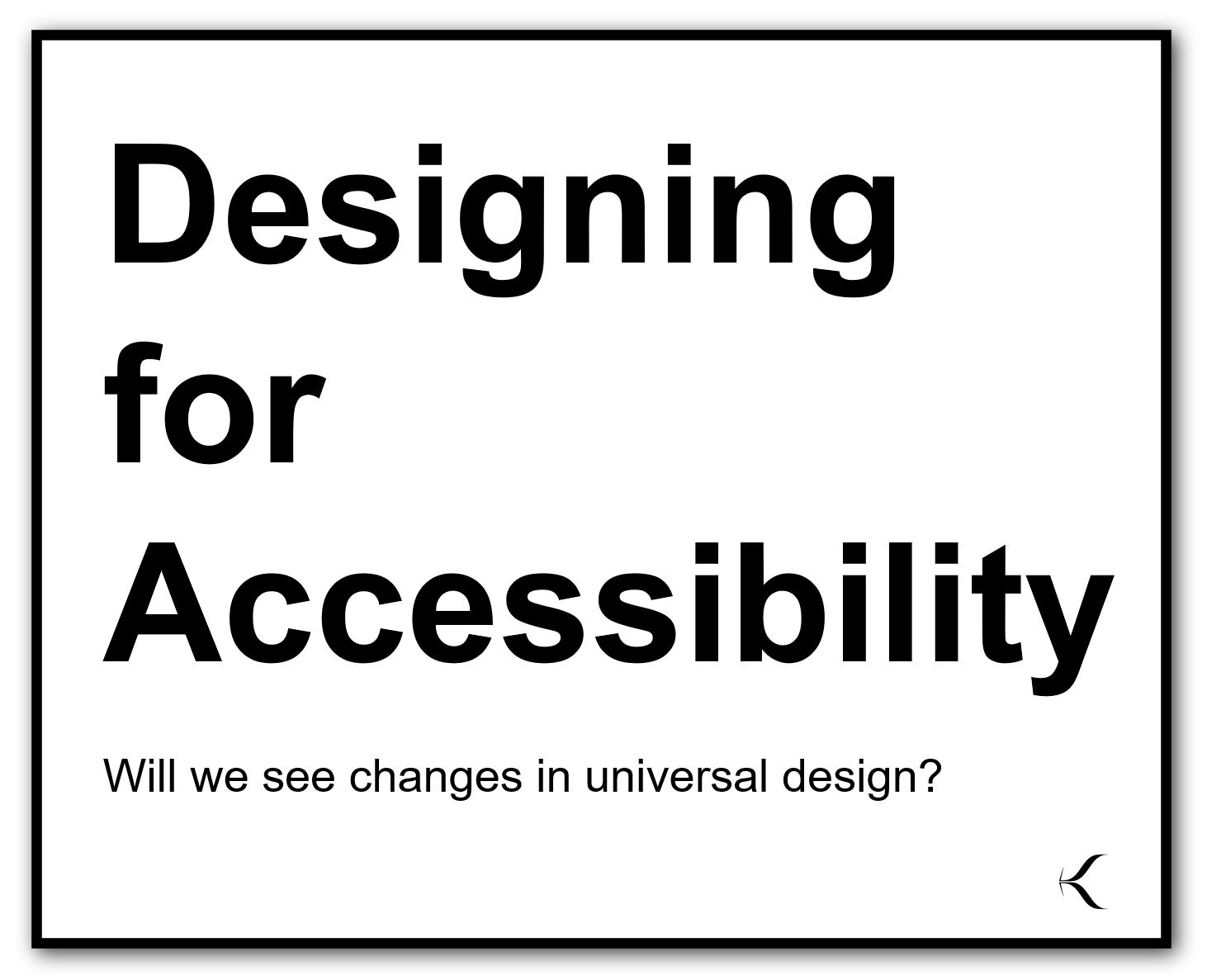 Designing for Accessibility
